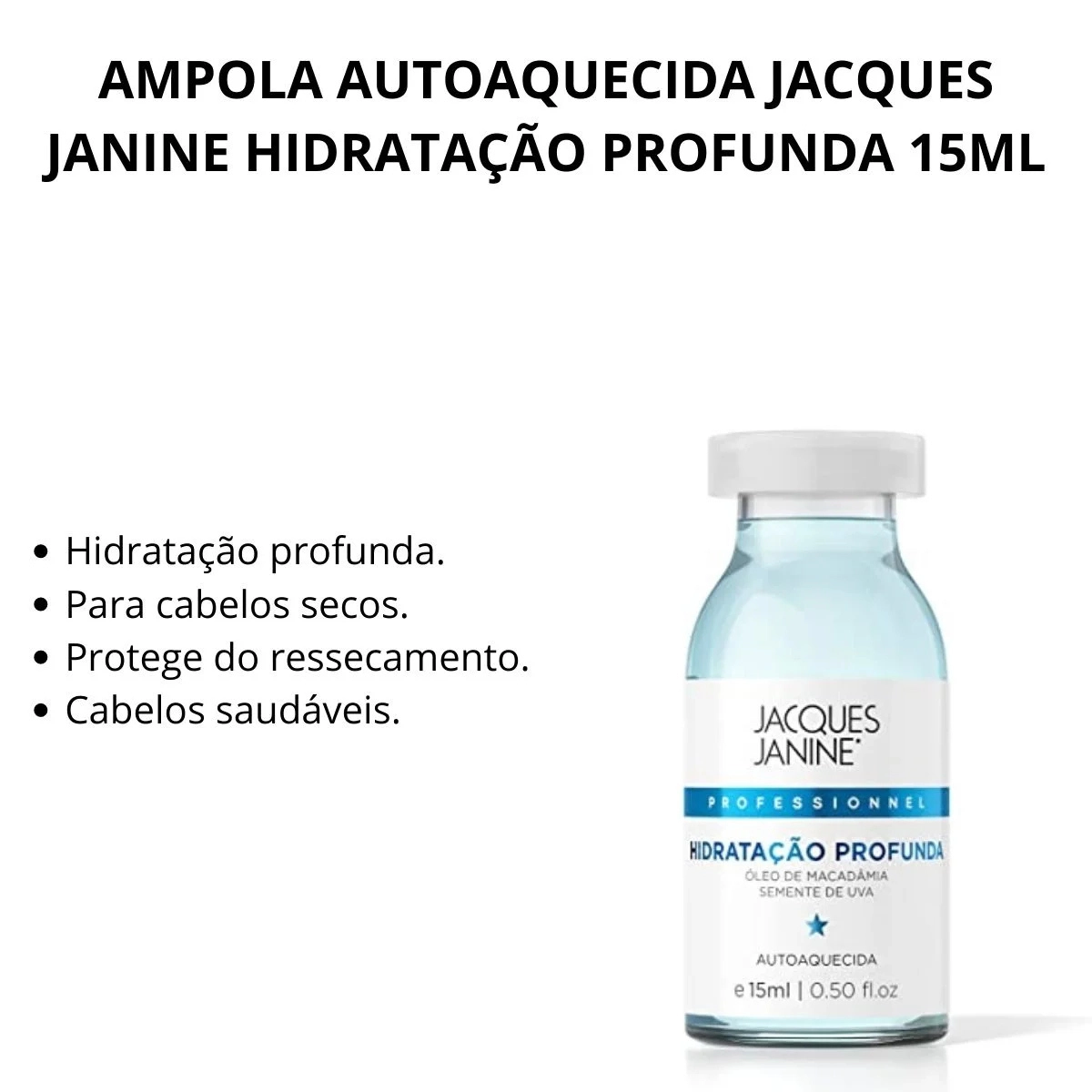 AMPOLA CAPILAR HIDRATAÇÃO PROFUNDA JACQUES JANINE 15ML AMPOLA CAPILAR HIDRATAÇÃO PROFUNDA JACQUES JANINE 15ML