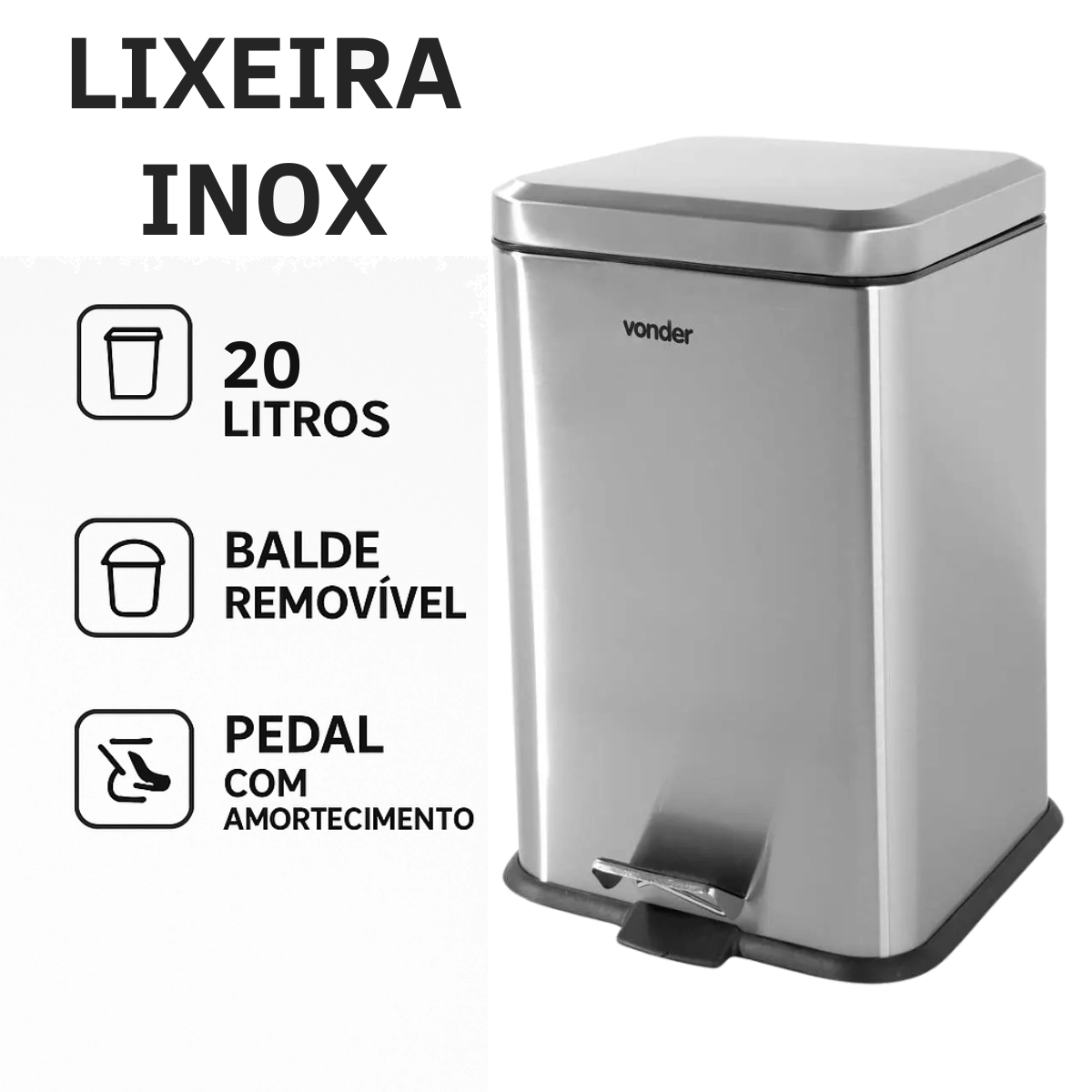 LIXEIRA RETANGULAR ANTIDERRAPANTE 20 LITROS INOX COM PEDAL VONDER LIXEIRA RETANGULAR ANTIDERRAPANTE 20 LITROS INOX COM PEDAL VONDER